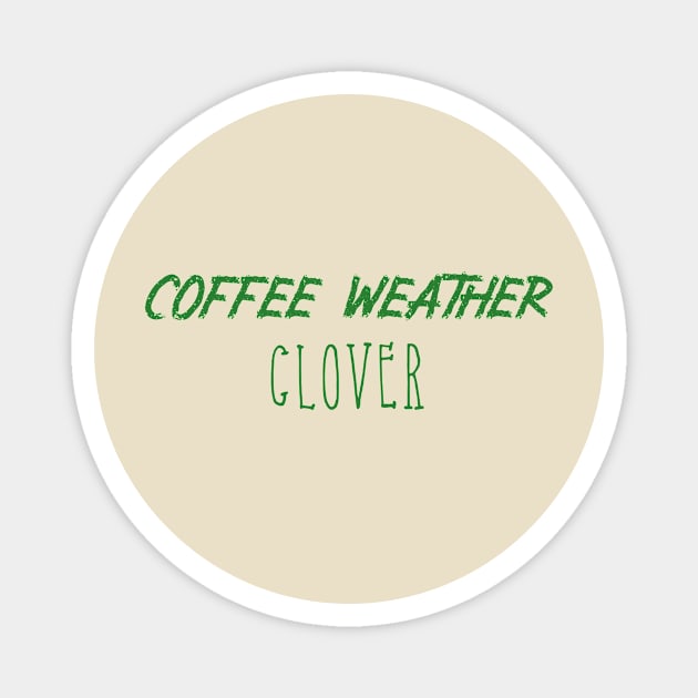 Coffee Weather St Patrick's Quote Clover Magnet by Michael's Art